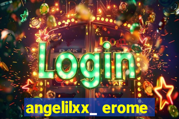 angelilxx_ erome